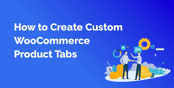 💡 How to Create Custom WooCommerce Product Tabs - weLaunch