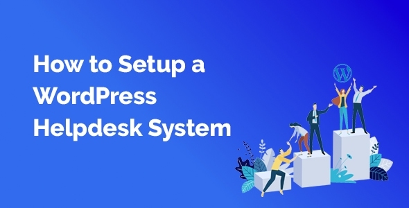 How to Setup a WordPress Helpdesk System