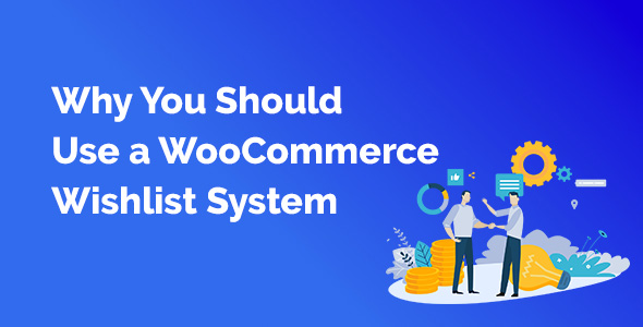 Perché usare una lista dei desideri in WooCommerce